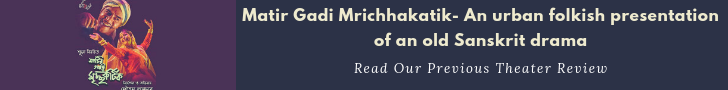 Matir Gadi Mrichhakatik- An urban folkish presentation of an old Sanskrit drama