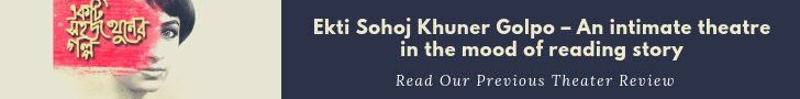 Ekti Sohoj Khuner Golpo – An intimate theatre in the mood of reading story