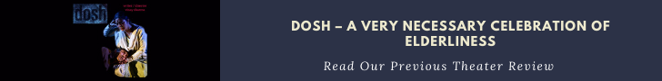 Dosh – A very necessary celebration of elderliness